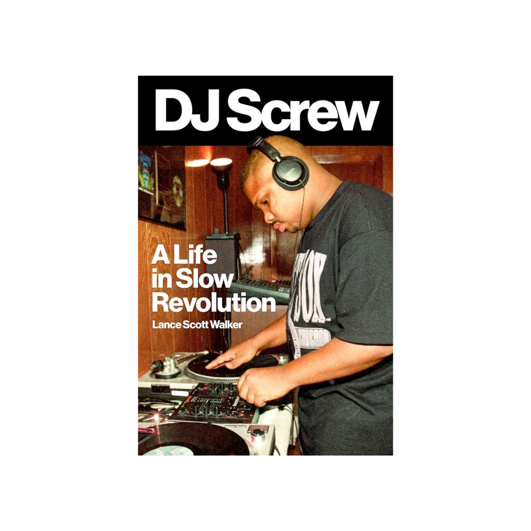 dj screw: a life in slow revolution
