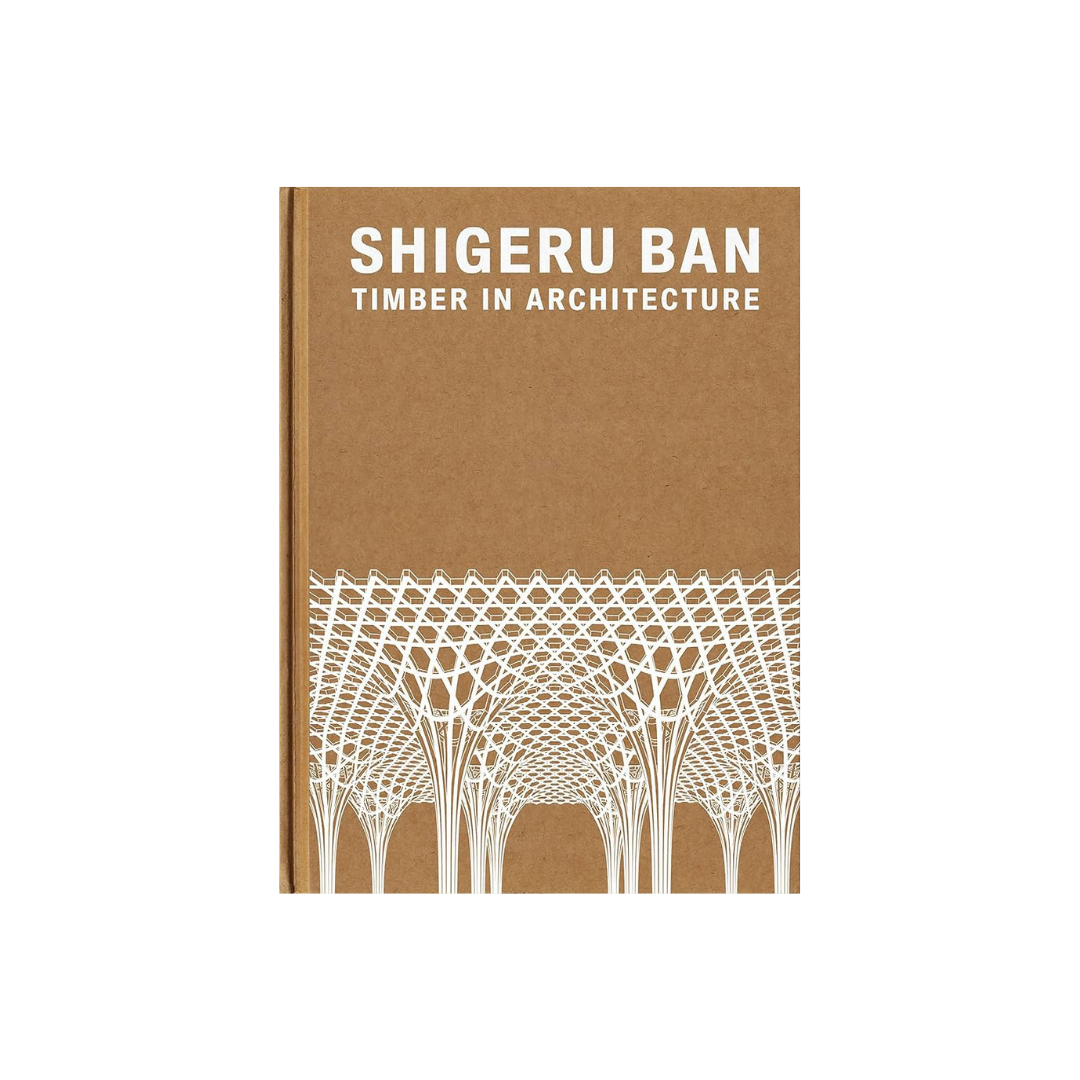 shigeru ban: timber in architecture