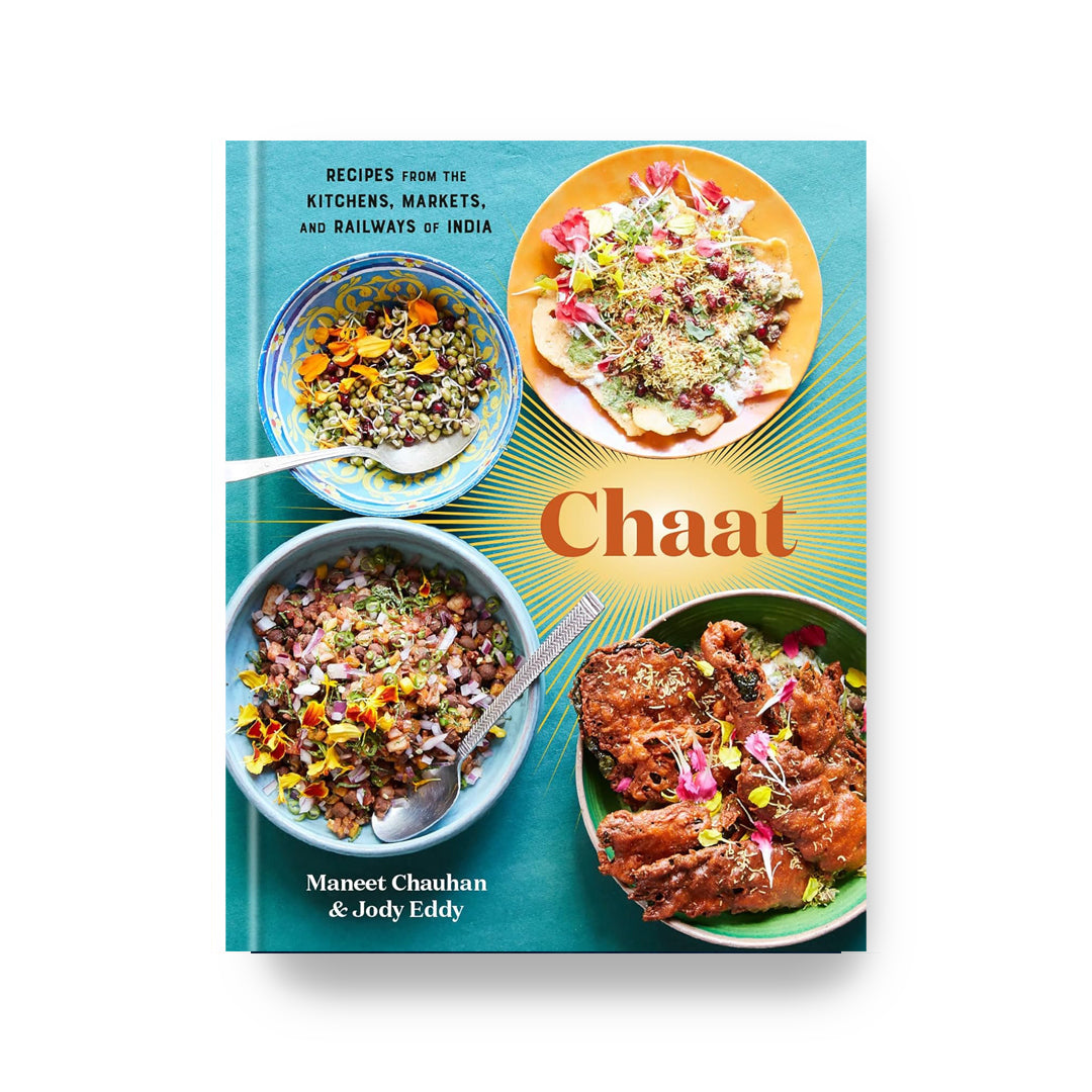 Chaat: Recipes from the Kitchens, Markets, and Railways of India by  Maneet Chauhan and Jody Eddy