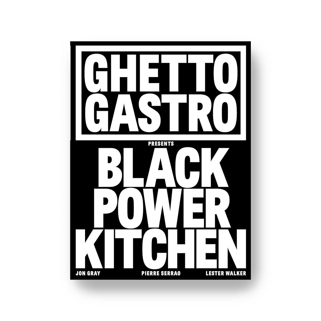 Ghetto Gastro Presents: Black Power Kitchen by Jon Gray, Pierre Serrao, and Lester Walker